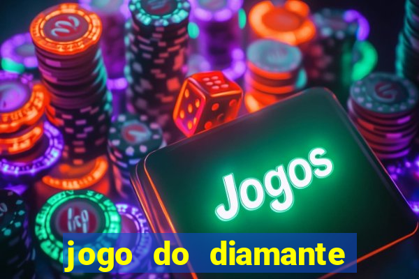 jogo do diamante para ganhar dinheiro